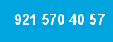 921 570 40 57